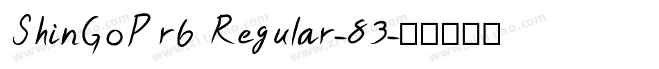 ShinGoPr6 Regular-83字体转换